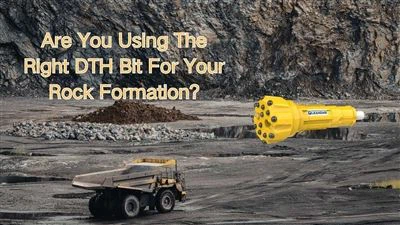 Are You Using The Right DTH Bit For Your Rock Formation?